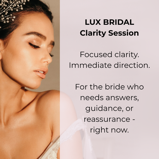 Lux Bridal Clarity Session: 30-minutes